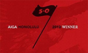 AIGA Honolulu 2013 5-0 Show Winner